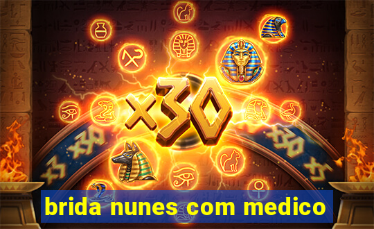 brida nunes com medico